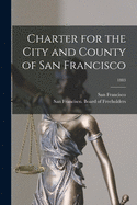 Charter for the City and County of San Francisco; 1883