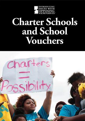 Charter Schools and School Vouchers - Schauer, Pete (Editor)