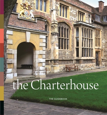 Charterhouse: The Guidebook - Ross, Cathy (Editor)