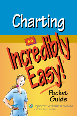 Charting: An Incredibly Easy! Pocket Guide - Springhouse (Prepared for publication by)