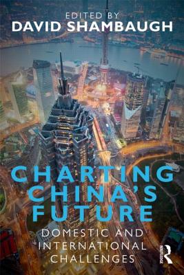 Charting China's Future: Domestic and International Challenges - Shambaugh, David (Editor)