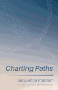 Charting Paths: Sequence Planner for Yoga Teachers + Self-Practitioners