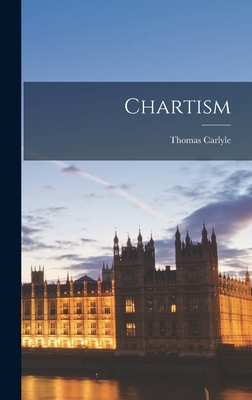 Chartism - Carlyle, Thomas