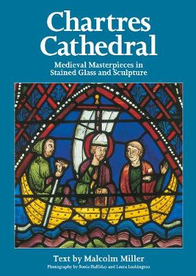 Chartres Cathedral Stained Glass - English: Medieval Masterpieces in Stained Glass and Sculpture - Miller, Malcolm