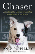 Chaser: Unlocking the Genius of the Dog Who Knows 1000 Words
