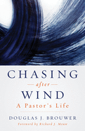 Chasing After Wind: A Pastor's Life