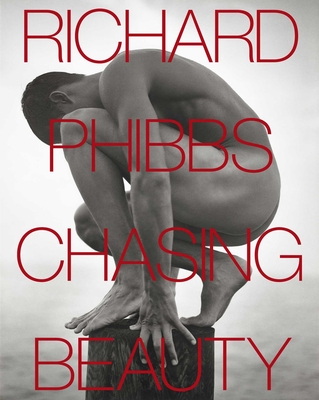 Chasing Beauty - Phibbs, Richard (Photographer), and Cunningham, Michael (Foreword by)