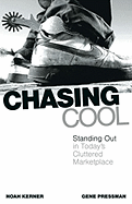 Chasing Cool: Standing Out in Today's Cluttered Marketplace - Kerner, Noah, and Pressman, Gene