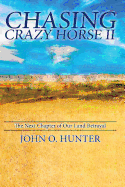 Chasing Crazy Horse II: The Next Chapter of Our Land Betrayal