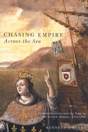 Chasing Empire Across the Sea: Communications and the State in the French Atlantic, 1713-1763