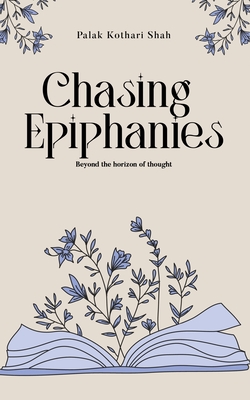 Chasing Epiphanies - Kothari Shah, Palak