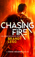 Chasing Fire: An Action Adventure Techno Thriller