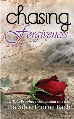 Chasing Forgiveness: A Companion Novella - Michaels, Jo (Editor), and Bach, Tia Silverthorne