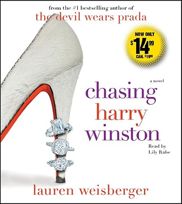 Chasing Harry Winston - Weisberger, Lauren, and Rabe, Lily (Read by)