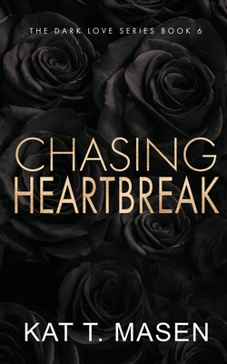 Chasing Heartbreak - Special Edition - Masen, Kat T