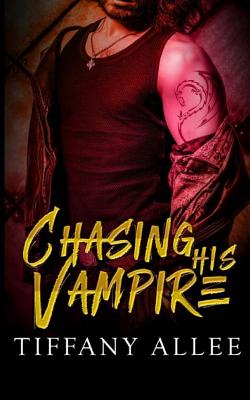 Chasing His Vampire - Allee, Tiffany