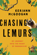Chasing Lemurs: My Journey into the Heart of Madagascar