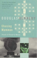 Chasing Mammon: Travels in the Pursuit of Money - Kennedy, Douglas