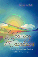 Chasing Rainbows: Finding the End of Your Rainbow Is Not Always Simple.