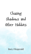 Chasing Shadows and Other Hobbies