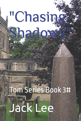 "Chasing Shadows": Tom Series Book 3# - Lee, Jack