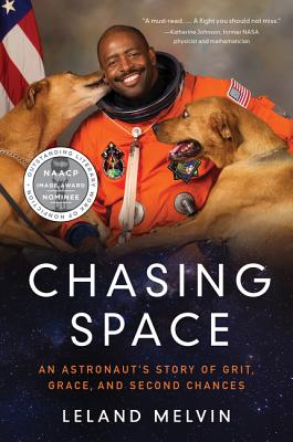 Chasing Space: An Astronaut's Story of Grit, Grace, and Second Chances - Melvin, Leland