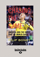 Chasing the Game: America and the Quest for the World Cup - Bondy, Filip