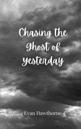 Chasing the Ghost of Yesterday