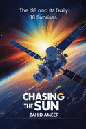 Chasing the Sun: The ISS and Its Daily 16 Sunrises