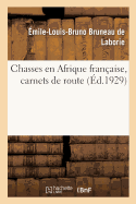 Chasses En Afrique Fran?aise, Carnets de Route