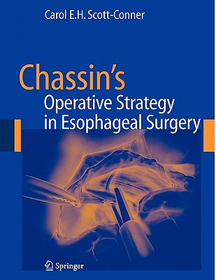Chassin's Operative Strategy in Esophageal Surgery - Scott-Conner, Carol E H, MD, PhD (Editor)