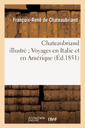 Chateaubriand Illustr Voyages En Italie Et En Amrique