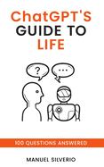 ChatGPT's Guide to Life: 100 Questions Answered