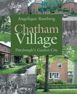 Chatham Village: Pittsburgh's Garden City