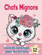 Chats Mignons Livre de Coloriage pour les Enfants de 4 ? 8 ans: d'adorables chats de bande dessin?e, chatons & chats licornes caticorns