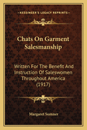 Chats on Garment Salesmanship: Written for the Benefit and Instruction of Saleswomen Throughout America (1917)