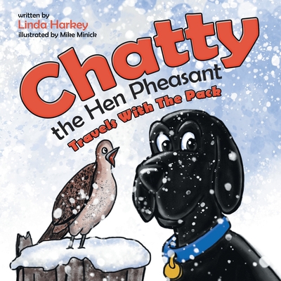 Chatty the Hen Pheasant: Travels with the Pack - Harkey, Linda