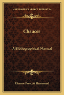 Chaucer: A Bibliographical Manual