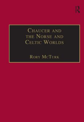 Chaucer and the Norse and Celtic Worlds - McTurk, Rory