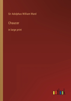 Chaucer: in large print - Ward, Adolphus William, Sir