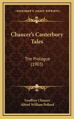 Chaucer's Canterbury Tales: The Prologue (1903) - Chaucer, Geoffrey, and Pollard, Alfred William (Editor)