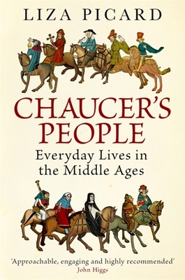 Chaucer's People: Everyday Lives in the Middle Ages - Picard, Liza