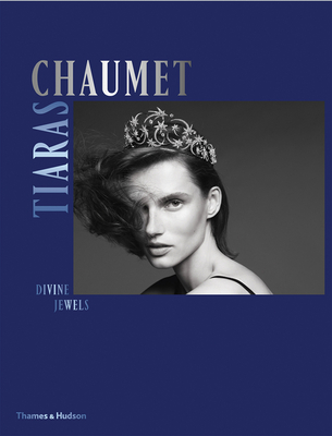 Chaumet Tiaras: Divine Jewels - Phillips, Clare (Text by), and Fraser-Cavassoni, Natasha (Text by)