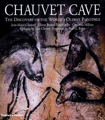 Chauvet Cave: Discovery of the World's Oldest Paintings - Chauvet, Jean-Marie