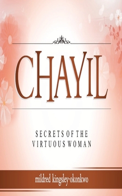 Chayil Secrets of a Virtuous Woman - Kingsley-Okonkwo, Mildred