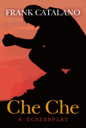 Che Che: A Screenplay
