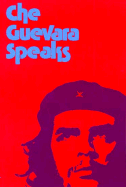 Che Guevara Speaks: Selected Speeches and Writings