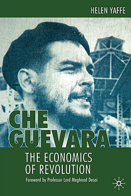 Che Guevara: The Economics of Revolution - Yaffe, H