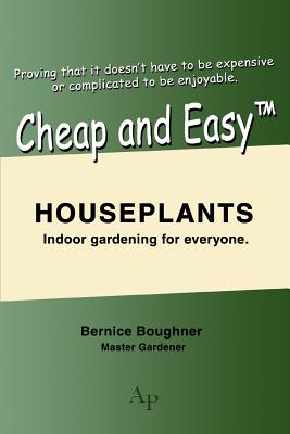 Cheap and Easytm Houseplants: Indoor Gardening for Everyone. - Boughner, Bernice
