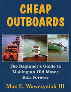 Cheap Outboards: The Beginner's Guide to Making an Old Motor Run Forever